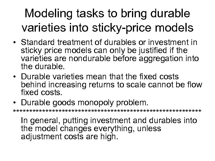 Modeling tasks to bring durable varieties into sticky-price models • Standard treatment of durables