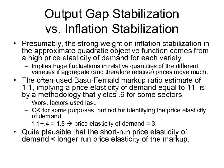 Output Gap Stabilization vs. Inflation Stabilization • Presumably, the strong weight on inflation stabilization