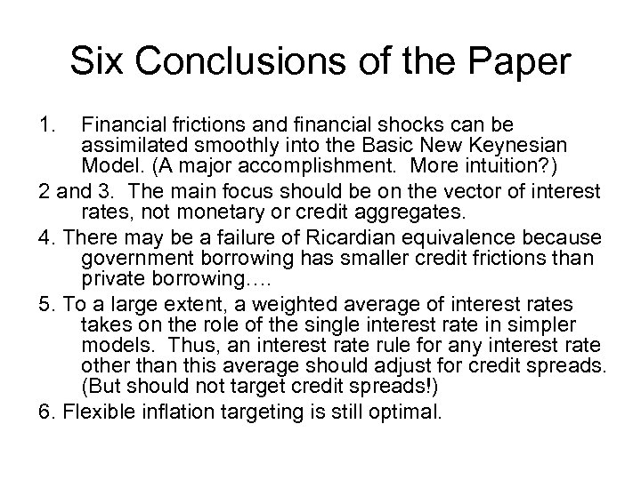 Six Conclusions of the Paper 1. Financial frictions and financial shocks can be assimilated