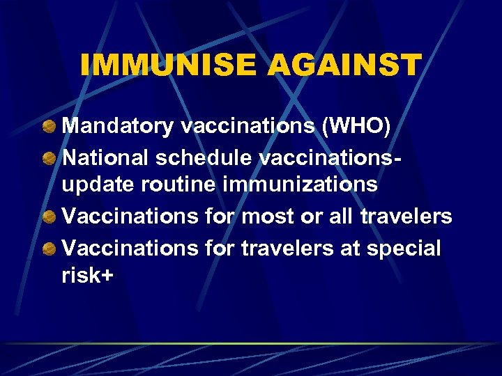 IMMUNISE AGAINST Mandatory vaccinations (WHO) National schedule vaccinationsupdate routine immunizations Vaccinations for most or