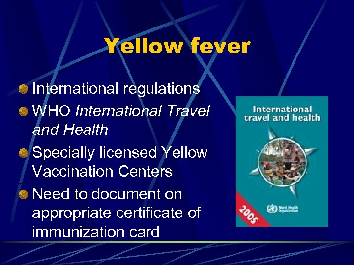 Yellow fever International regulations WHO International Travel and Health Specially licensed Yellow Vaccination Centers