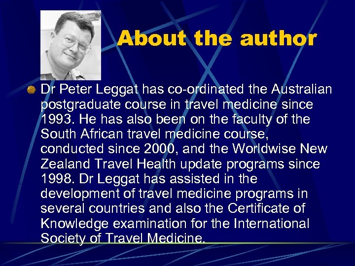 About the author Dr Peter Leggat has co-ordinated the Australian postgraduate course in travel