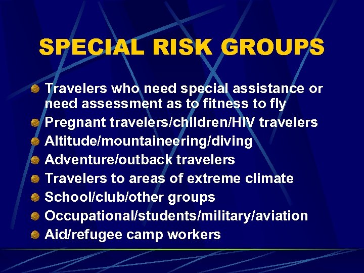 SPECIAL RISK GROUPS Travelers who need special assistance or need assessment as to fitness