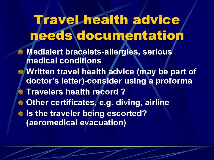 Travel health advice needs documentation Medialert bracelets-allergies, serious medical conditions Written travel health advice