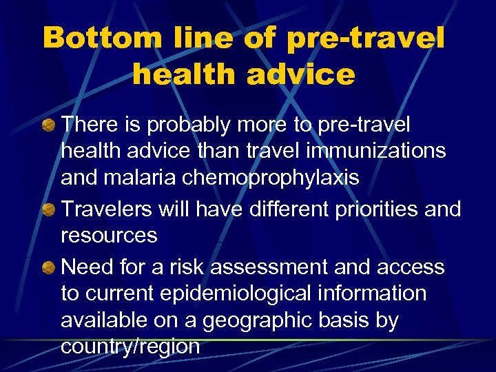 Bottom line of pre-travel health advice There is probably more to pre-travel health advice