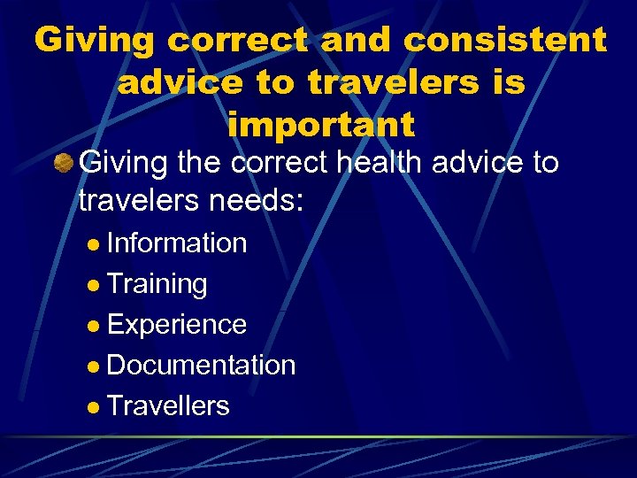 Giving correct and consistent advice to travelers is important Giving the correct health advice