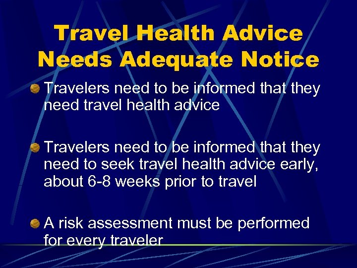 Travel Health Advice Needs Adequate Notice Travelers need to be informed that they need