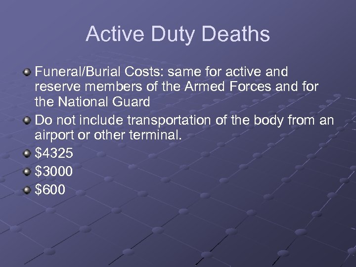 Active Duty Deaths Funeral/Burial Costs: same for active and reserve members of the Armed