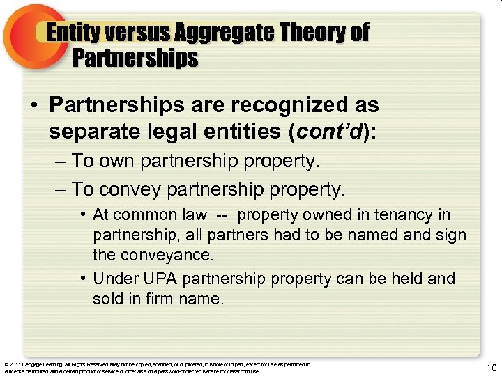 Entity versus Aggregate Theory of Partnerships • Partnerships are recognized as separate legal entities