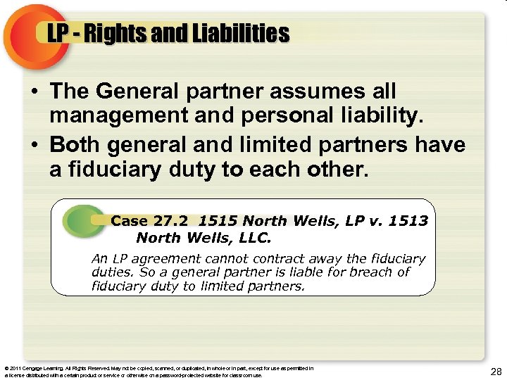 LP - Rights and Liabilities • The General partner assumes all management and personal