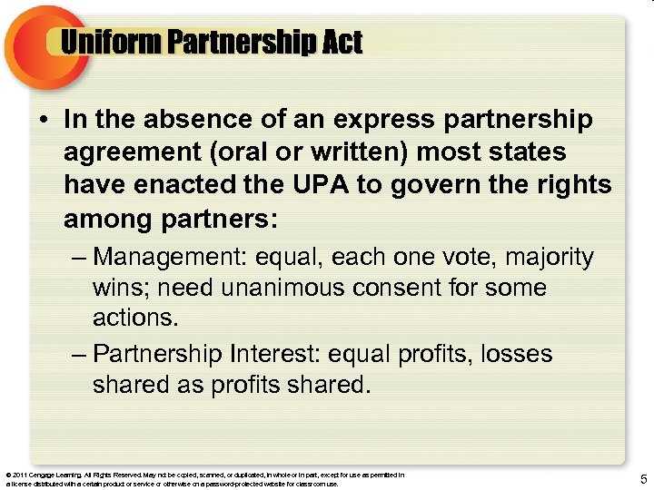Uniform Partnership Act • In the absence of an express partnership agreement (oral or