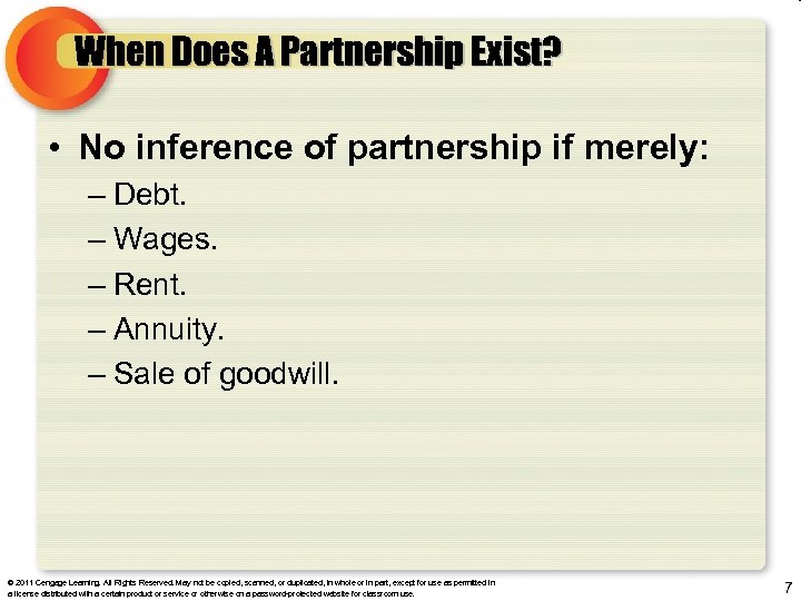 When Does A Partnership Exist? • No inference of partnership if merely: – Debt.