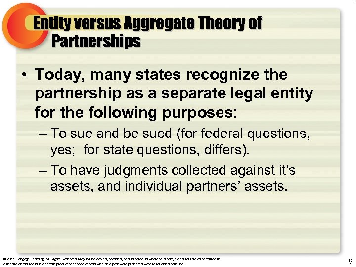 Entity versus Aggregate Theory of Partnerships • Today, many states recognize the partnership as