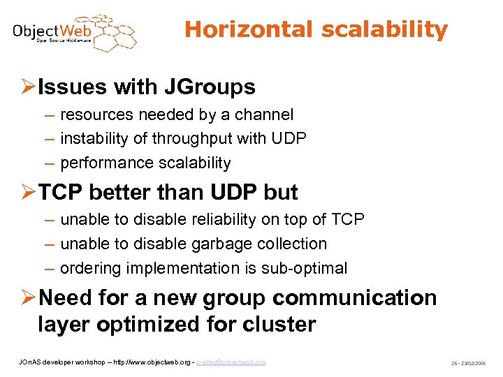 Horizontal scalability Issues with JGroups – resources needed by a channel – instability of