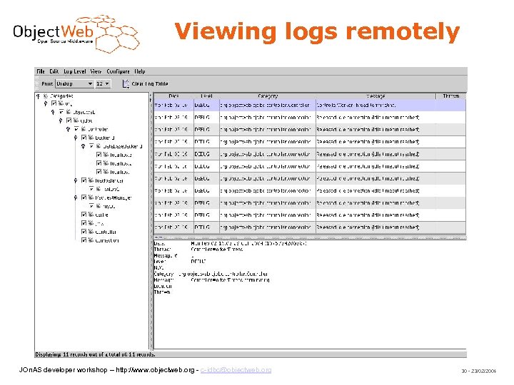 Viewing logs remotely JOn. AS developer workshop – http: //www. objectweb. org - c-jdbc@objectweb.