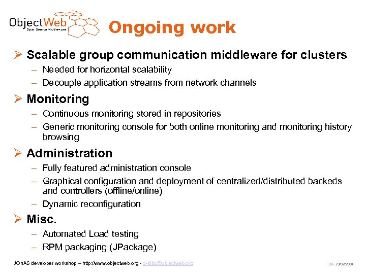 Ongoing work Scalable group communication middleware for clusters – Needed for horizontal scalability –