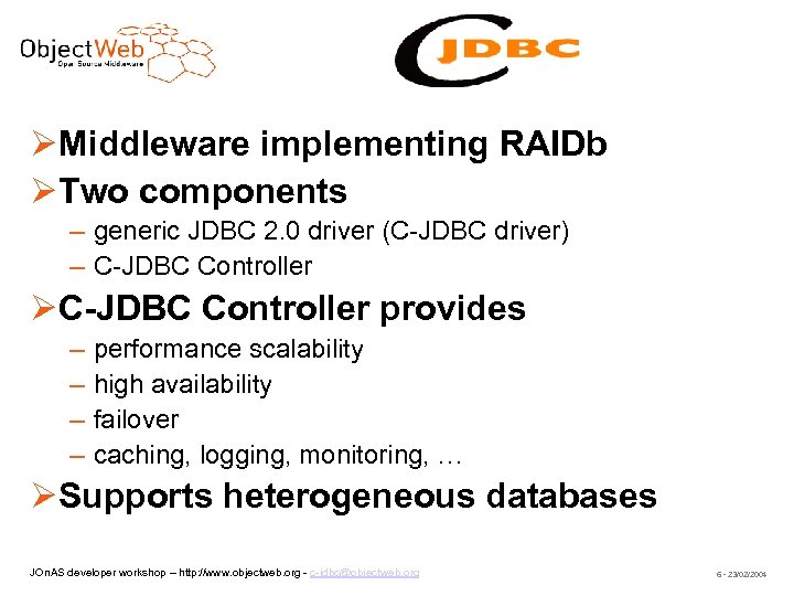 C-JDBC Middleware implementing RAIDb Two components – generic JDBC 2. 0 driver (C-JDBC driver)