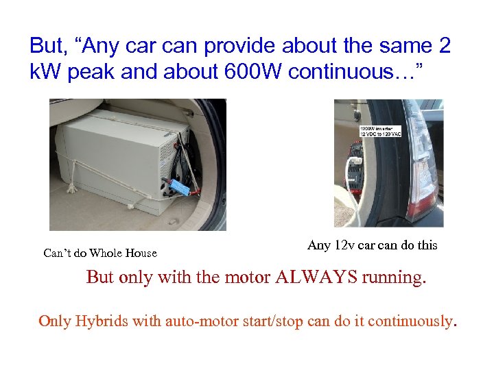 But, “Any car can provide about the same 2 k. W peak and about