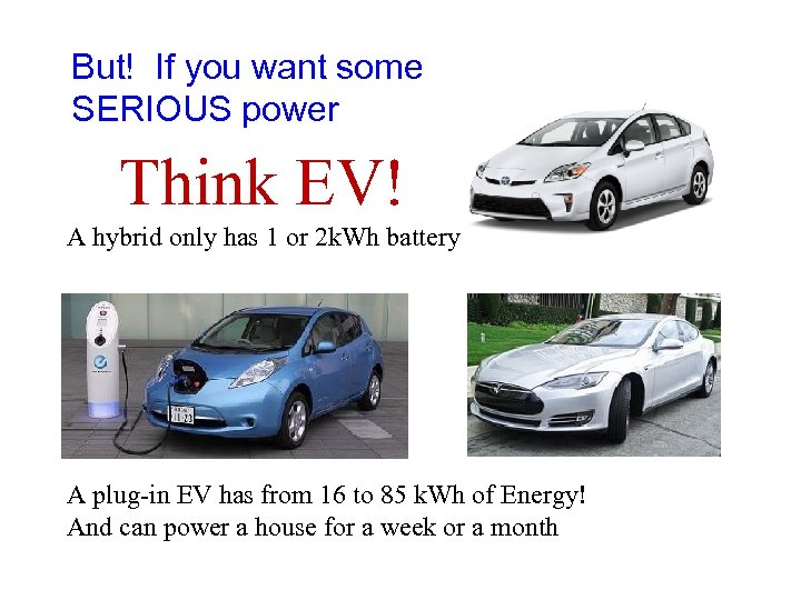 But! If you want some SERIOUS power Think EV! A hybrid only has 1