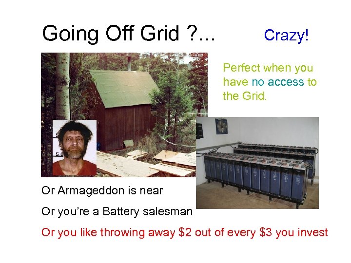 Going Off Grid ? . . . Crazy! Perfect when you have no access