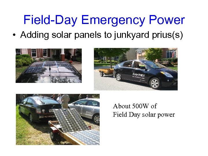 Field-Day Emergency Power • Adding solar panels to junkyard prius(s) About 500 W of