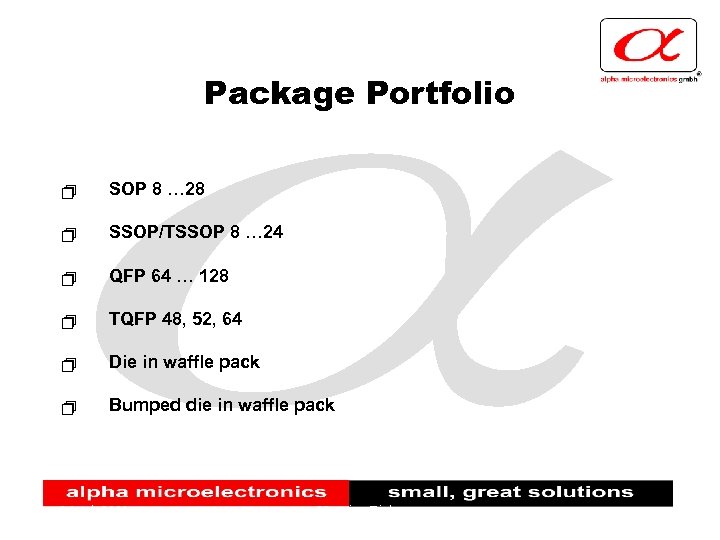 Package Portfolio + SOP 8 … 28 + SSOP/TSSOP 8 … 24 + QFP