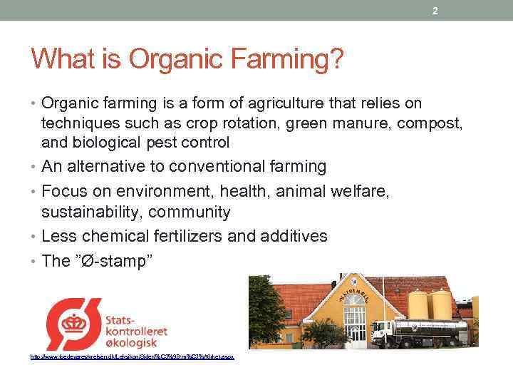 2 What is Organic Farming? • Organic farming is a form of agriculture that