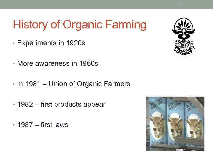 4 History of Organic Farming • Experiments in 1920 s • More awareness in