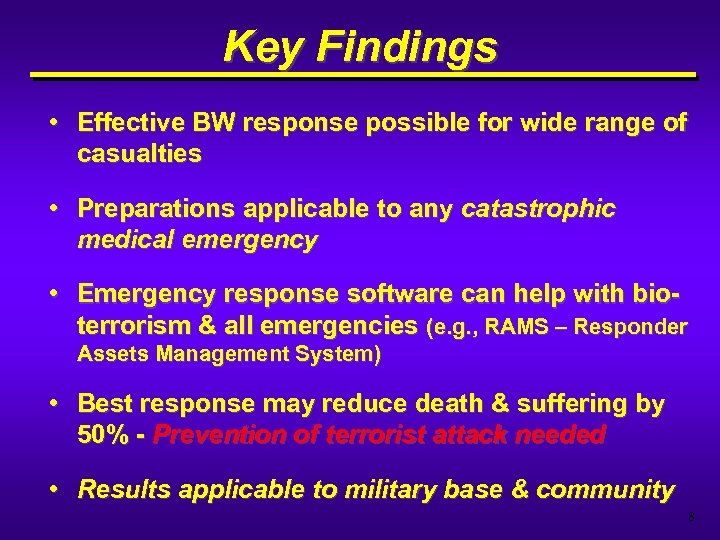 Key Findings • Effective BW response possible for wide range of casualties • Preparations