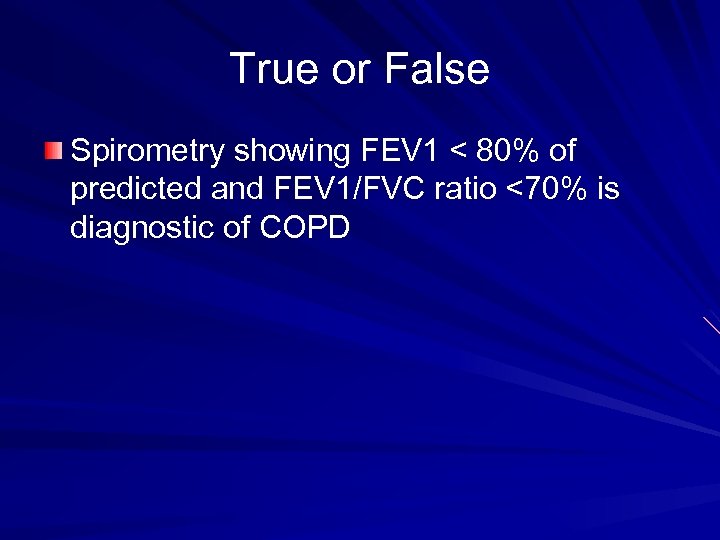 True or False Spirometry showing FEV 1 < 80% of predicted and FEV 1/FVC