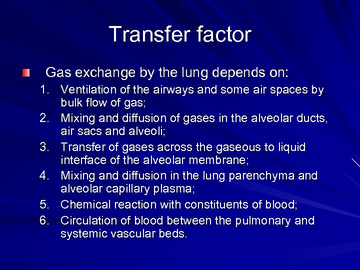 Transfer factor Gas exchange by the lung depends on: 1. Ventilation of the airways