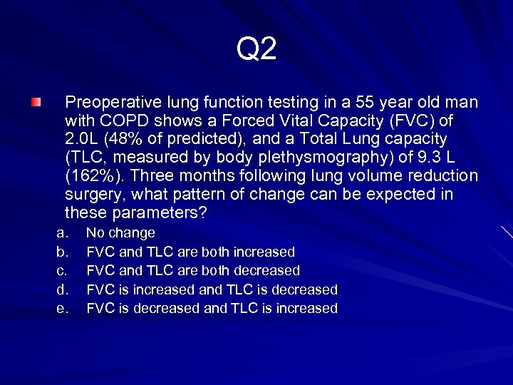 Q 2 Preoperative lung function testing in a 55 year old man with COPD