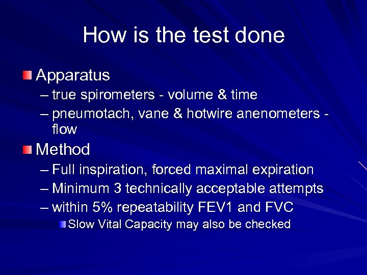 How is the test done Apparatus – true spirometers - volume & time –