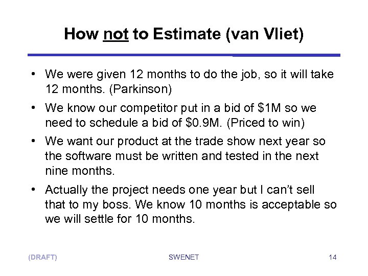 How not to Estimate (van Vliet) • We were given 12 months to do