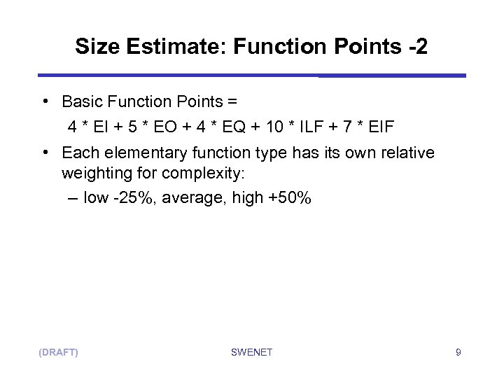 Size Estimate: Function Points -2 • Basic Function Points = 4 * EI +