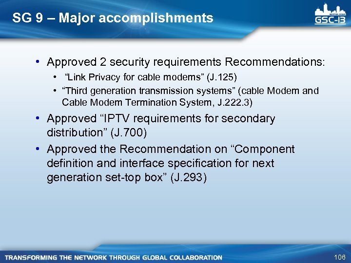 SG 9 – Major accomplishments • Approved 2 security requirements Recommendations: • “Link Privacy