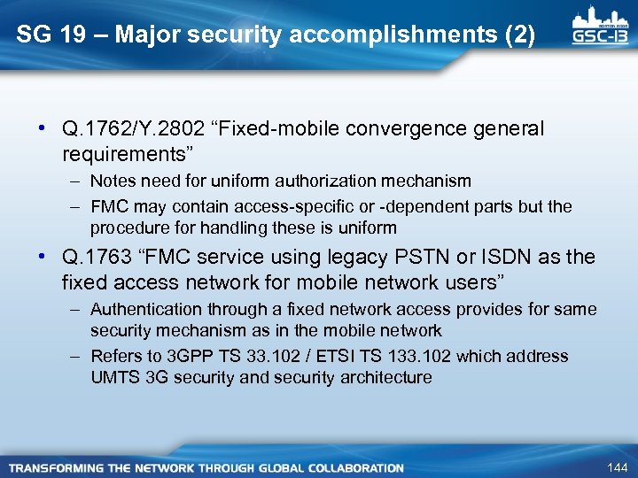 SG 19 – Major security accomplishments (2) • Q. 1762/Y. 2802 “Fixed-mobile convergence general