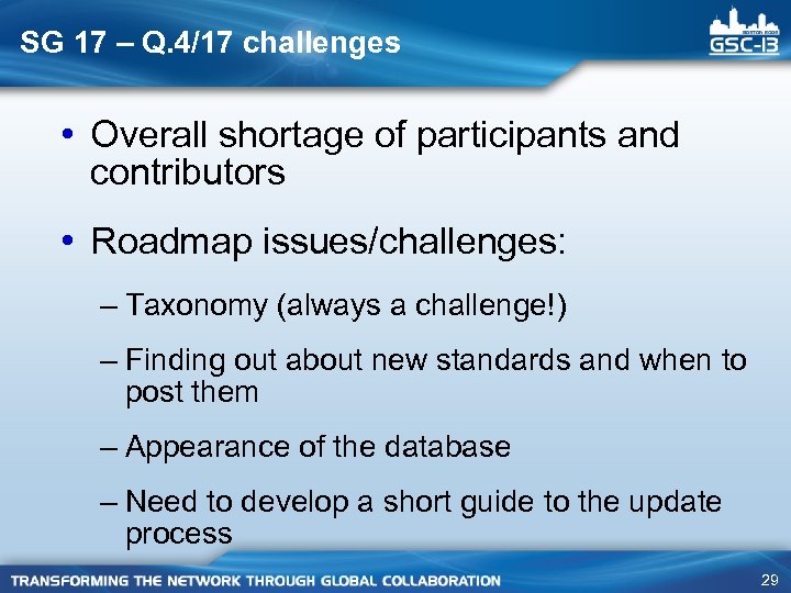 SG 17 – Q. 4/17 challenges • Overall shortage of participants and contributors •