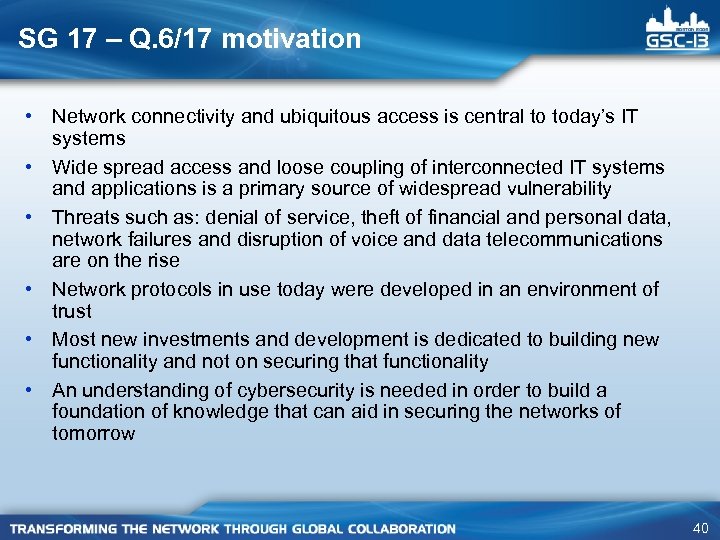 SG 17 – Q. 6/17 motivation • Network connectivity and ubiquitous access is central