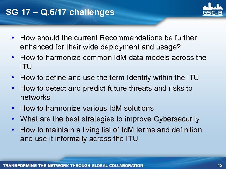 SG 17 – Q. 6/17 challenges • How should the current Recommendations be further