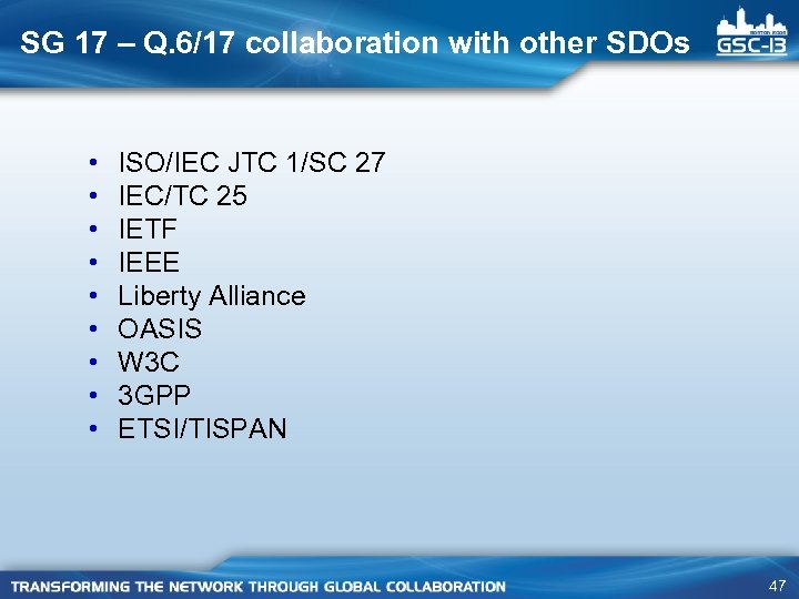 SG 17 – Q. 6/17 collaboration with other SDOs • • • ISO/IEC JTC