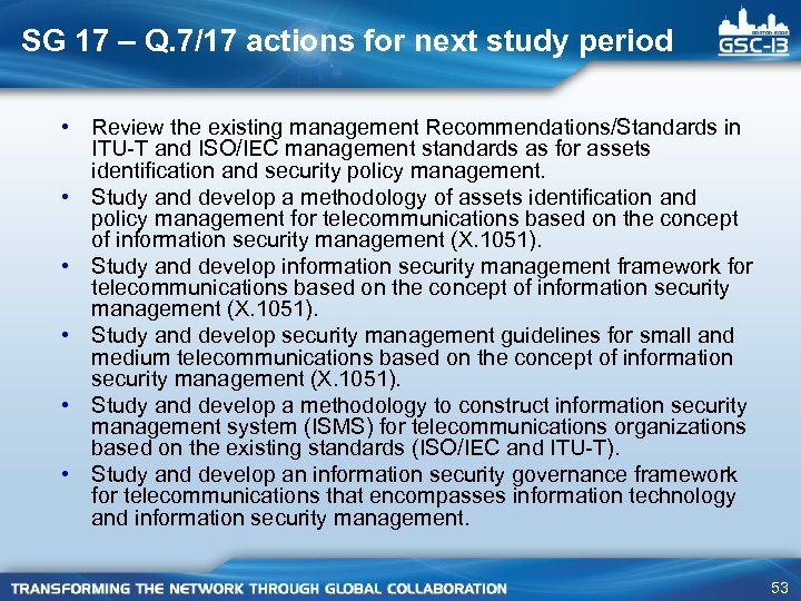 SG 17 – Q. 7/17 actions for next study period • Review the existing