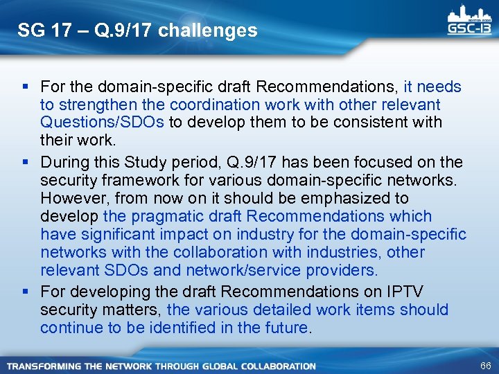 SG 17 – Q. 9/17 challenges § For the domain-specific draft Recommendations, it needs