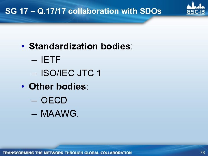 SG 17 – Q. 17/17 collaboration with SDOs • Standardization bodies: – IETF –