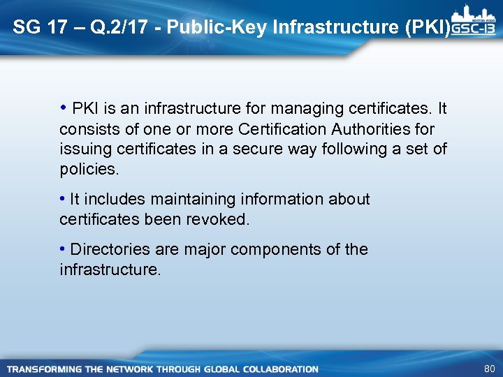 SG 17 – Q. 2/17 - Public-Key Infrastructure (PKI) • PKI is an infrastructure