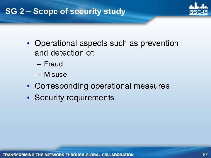 SG 2 – Scope of security study • Operational aspects such as prevention and