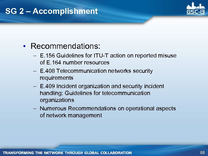 SG 2 – Accomplishment • Recommendations: – E. 156 Guidelines for ITU-T action on
