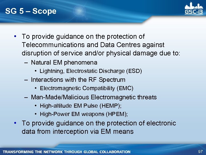 SG 5 – Scope • To provide guidance on the protection of Telecommunications and