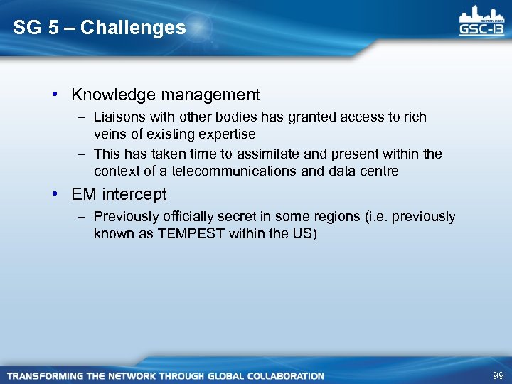 SG 5 – Challenges • Knowledge management – Liaisons with other bodies has granted