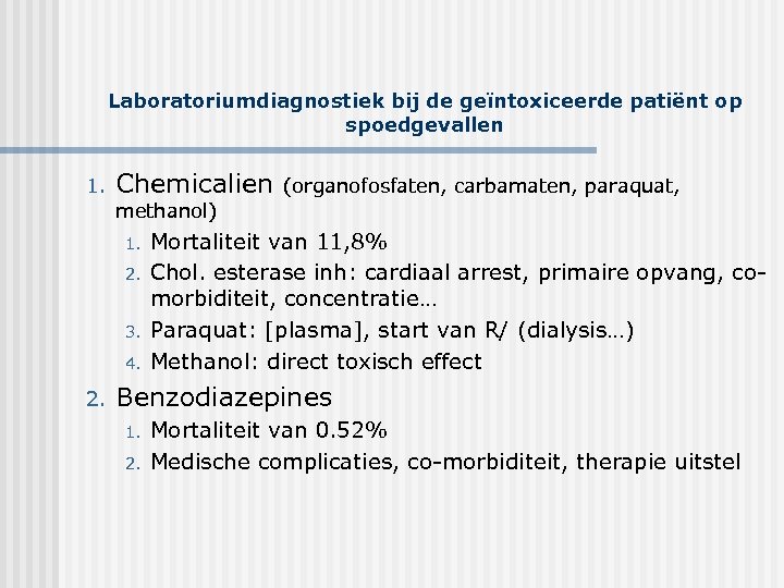 Laboratoriumdiagnostiek bij de geïntoxiceerde patiënt op spoedgevallen 1. Chemicalien (organofosfaten, carbamaten, paraquat, methanol) 1.